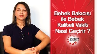 Bebek Bakıcısı ile Bebek Kaliteli Vakit Nasıl Geçirir ?-Bebek Bakıcısı