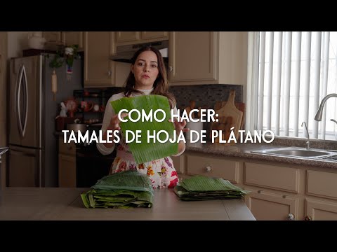 Como Hacer: Tamales De Hoja de Plátano