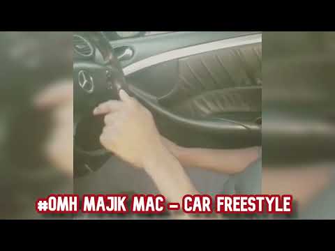 #OMH Majik Mac - Car Freestyle #Throwback