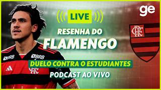 AO VIVO! GE FLAMENGO ANALISA DUELO CONTRA O ESTUDIANTES PELA LIBERTADORES | #podcast | ge.globo