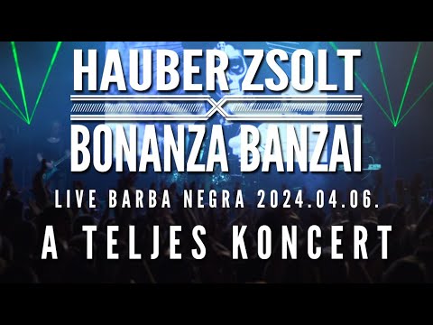 Hauber Zsolt X Bonanza Banzai - A teljes koncert I 2024.04.06. Barba Negra I Music video
