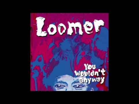 Loomer - Silent Noise (You Wouldn't Anyway 2013)
