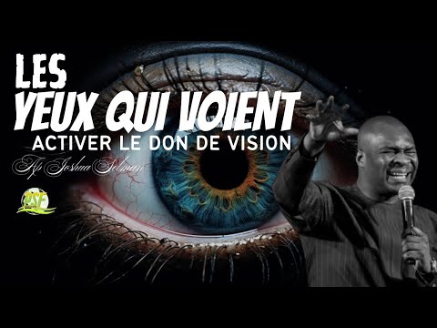 LES YEUX QUI VOIENT - ACTIVER LE DON DE VISION // APOTRE JOSHUA SELMAN