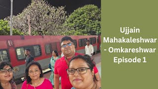 Kolkata - Ujjain | Ujjain Diaries | Mahakaleshwar-Omkareshwar | Shipra Express | Episode 1