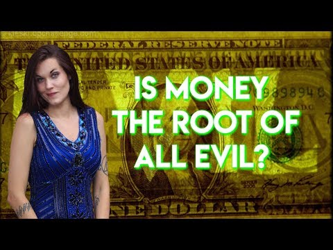 Is Money the Root of All Evil? (Teal Swan)