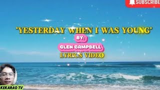 🎤Yesterday, When I Was Young🎤By: Glen Campbell🎤Lyrics Video🎤Cover by Kekarao tv.🎤