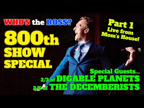 WHO'S the ROSS? "800th Show Special! Pt1" w/ Digable Planets & The Decemberists