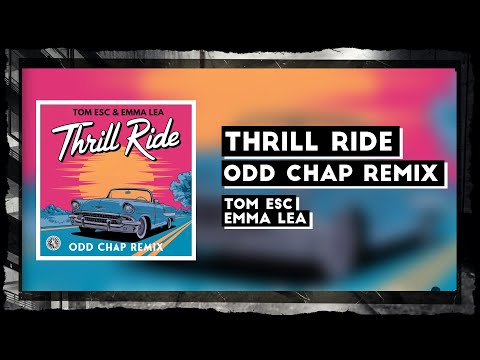 Emma Lea, Tom ESC - Thrill Ride (Odd Chap Remix)