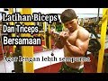 Latihan Biceps dan Triceps bersamaan / SUPERSET / Otan GJ