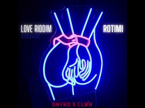 LOVE RIDDIM(DNVND X CLWN REMIX)_-_ROTIMI