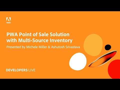 Adobe Developers Live | PWA Point of Sale Solution with Multi-Source Inventory