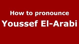 How to pronounce Youssef El-Arabi