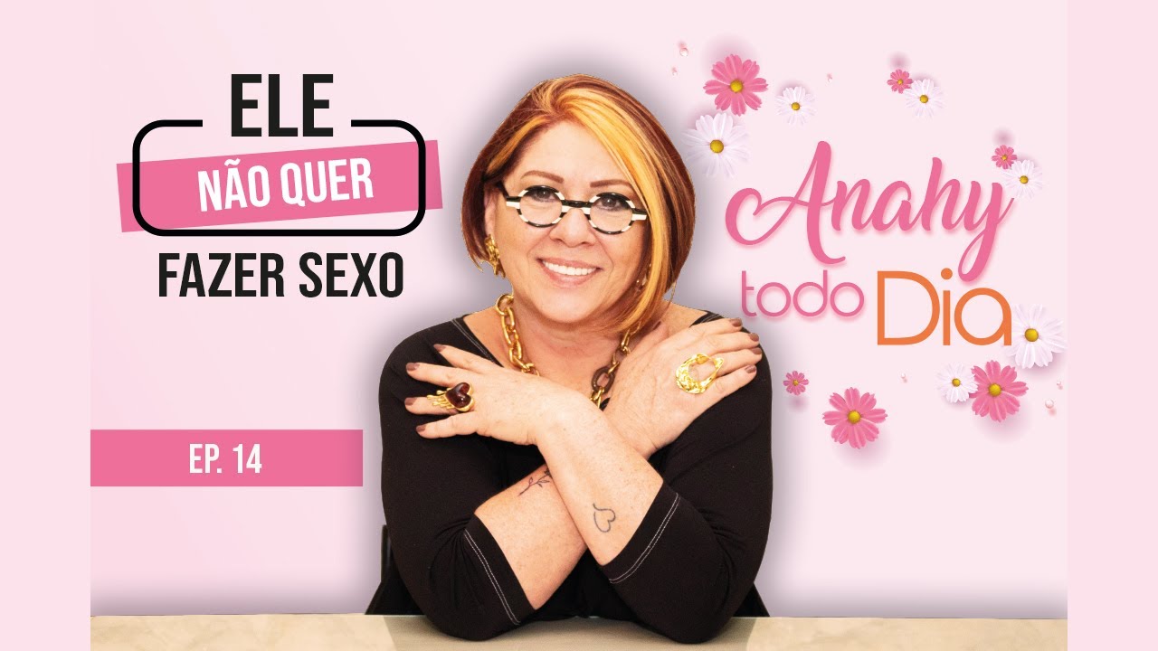 ELE NÃO QUER FAZER SEXO  | EP. 14 #AnahyTodoDia