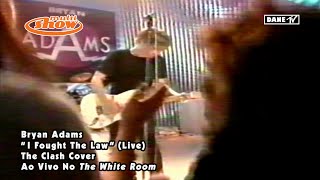 Bryan Adams - I Fought The Law (ao vivo no The White Room)