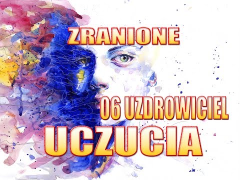 06 Zranione uczucia   Zraniony Uzdrowiciel