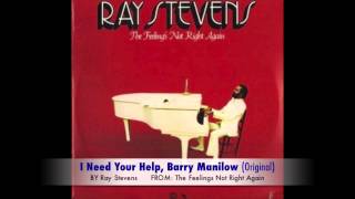 Ray Stevens - I Need Your Help, Barry Manilow (Original)