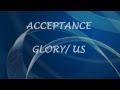 Acceptance - Glory/Us with Lyrics