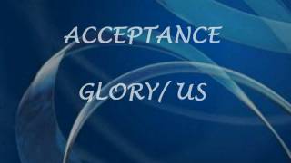 Acceptance - Glory/Us with Lyrics