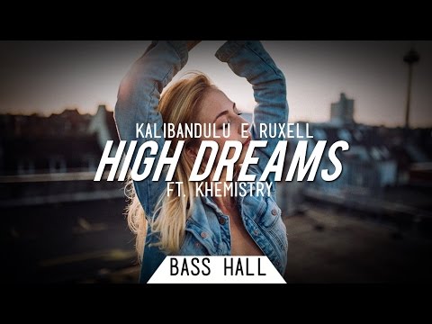Kalibandulu & Ruxell - High Dreams Ft. Khemistry (Original Mix)