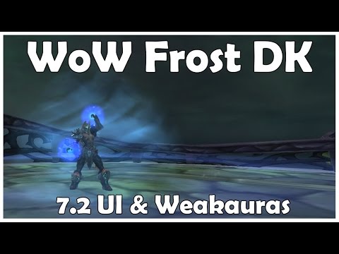 WoW Frost Death Knight 7.2 UI and Weakauras