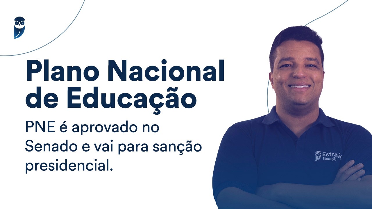 Plano Nacional de Educação: PNE é aprovado no Senado e vai para sanção presidencial.