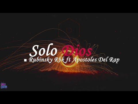 Rubinsky Rbk ft Apostoles Del Rap - Solo Dios (Letra/Lyrics)