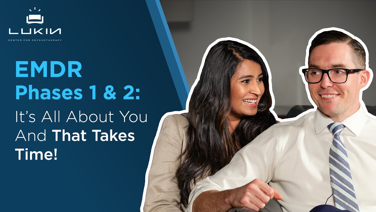 EMDR Phases 1 & 2: It's All About You, and That Takes Time!