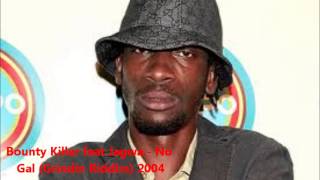 Bounty Killer feat Jagwa - No Gal (Grindin Riddim) 2004
