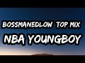 NBA YoungBoy BossManeDlow TOP MIX Lyrics