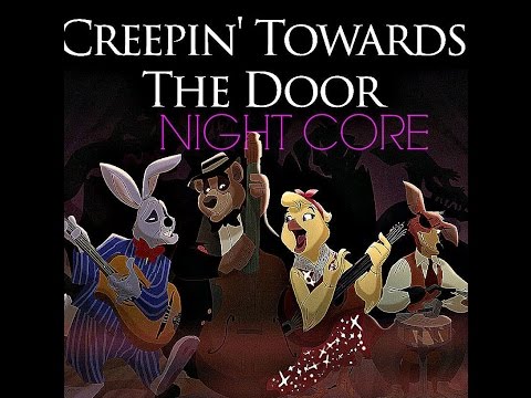 *OLD*they keep creeping towards the door night-core*OLD*