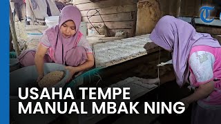 Jalani Usaha Tempe, Mbak Ning Olah Tempe Secara Manual, Proses Tiga Hari