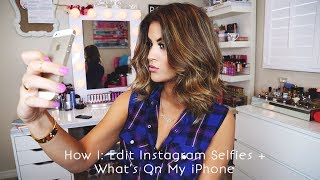 How I Edit Instagram Selfies + What's On My iPhone