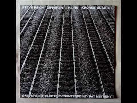 Different Trains [A] / Electric Counterpoint [B] [Full Album] - Kronos Quartet, Steve Reich [1988]