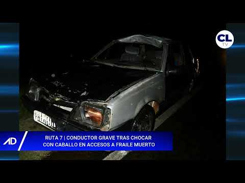 Hombre grave tras chocar con un caballo en Ruta 7 cerca de Fraile Muerto