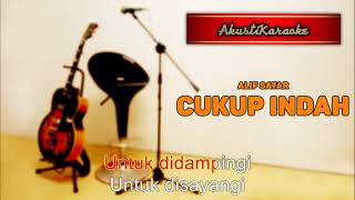 Download lagu Alif Satar - Cukup Indah ( Karaoke Versi Akustik ) mp3
