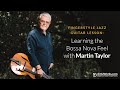 Fingerstyle Jazz Guitar Lesson: Learning the Bossa Nova Feel with @Martin Taylor MBE || ArtistWorks