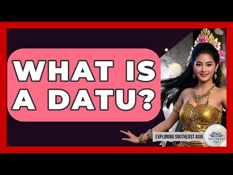 What Is A Datu? - Exploring Southeast Asia