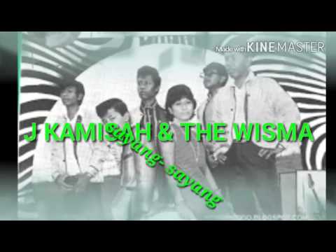 J. KAMISAH/ THE WISMA- SAYANG- SAYANG