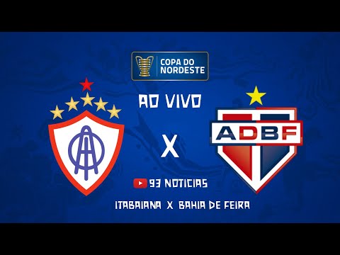 AO VIVO: ITABAIANA X BAHIA DE FEIRA | PRÉ-COPA DO NORDESTE