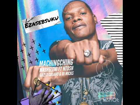 MaChingChing Masheleni - Ezasebsuku  ft.Ntosh Gazi , Colano & Dj Micks (Official Audio)