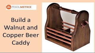 Build a Walnut and Copper Beer Caddy