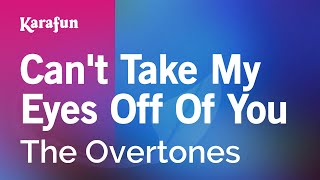 Karaoke Can't Take My Eyes Off Of You - The Overtones *