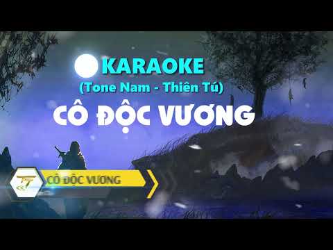 CÔ ĐỘC VƯƠNG [ KARAOKE ] - THIÊN TÚ - Tone Nam - Beat Chuẩn Không Bè Tone ( Em)