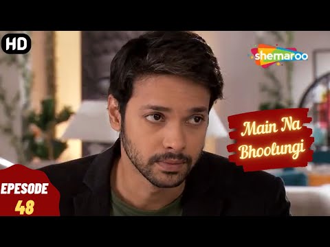 Main Na Bhoolungi - Episode 48 | मैं ना भूलुंगी | Full एपिसोड | Hindi Thriller. Drama. Tv Series