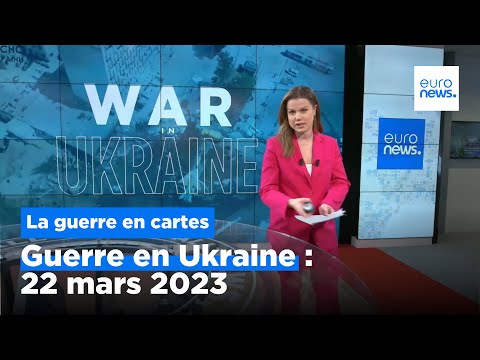 Guerre en Ukraine : la situation au 22 mars 2023, cartes à l'appui