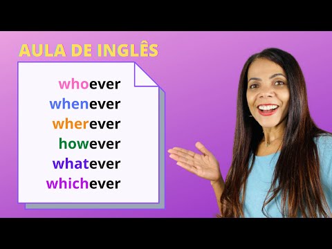 Como usar WHENEVER, WHOEVER, WHEREVER, HOWEVER, WHATEVER, WHICHEVER