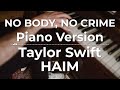 No Body, No Crime (Piano Version) - Taylor Swift ft. HAIM | Lyric Video