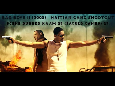 Bad Boys II (2003) - Haitian Gang Shootout Scene Dubbed Kaam 25 (Sacred Games) 25 Divine
