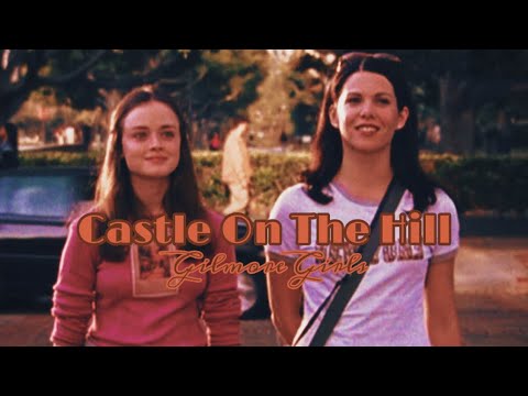 Castle On The Hill | Gilmore Girls