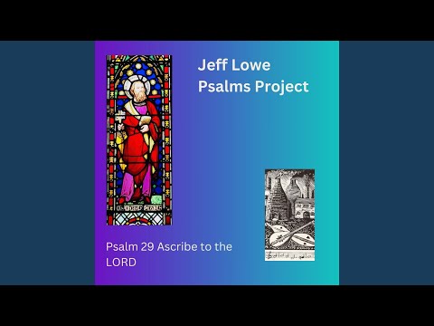 Psalm 29 (Ascribe to the Lord)